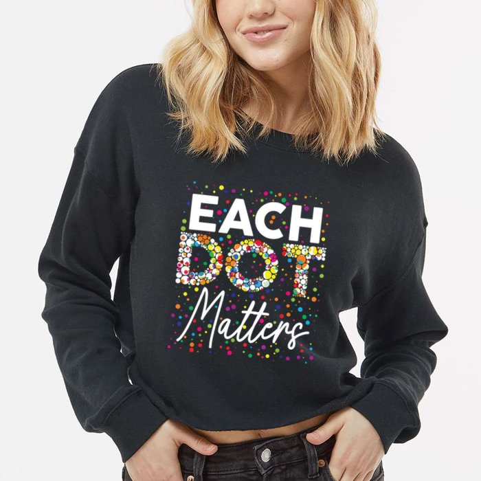 Each Dot Matters Polka Dot Lover Happy Dot Day Cropped Pullover Crew
