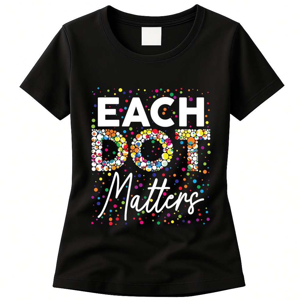 Each Dot Matters Polka Dot Lover Happy Dot Day Womens T-Shirt
