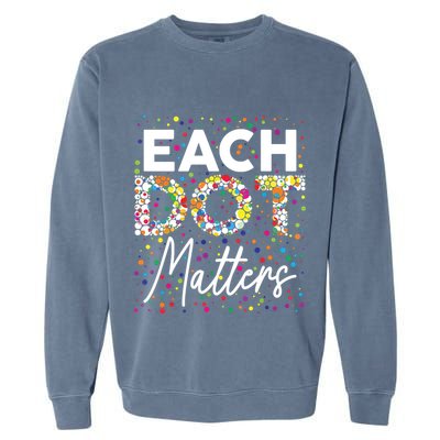 Each Dot Matters Polka Dot Lover Happy Dot Day Garment-Dyed Sweatshirt