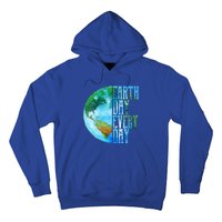 Earth Day Meaningful Gift Every Day Planet Nature Meaningful Gift Hoodie