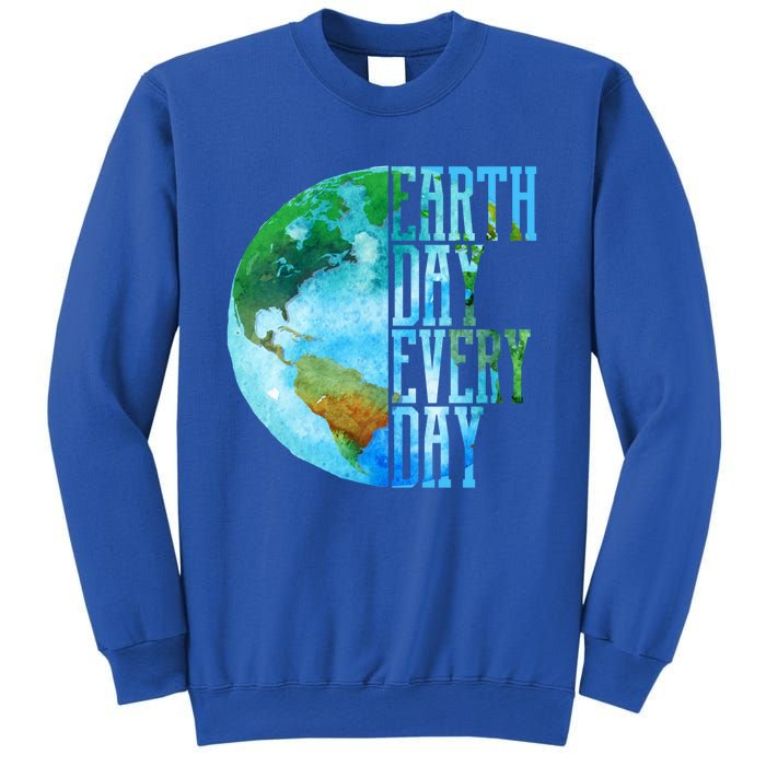 Earth Day Meaningful Gift Every Day Planet Nature Meaningful Gift Sweatshirt