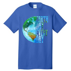 Earth Day Meaningful Gift Every Day Planet Nature Meaningful Gift Tall T-Shirt