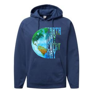 Earth Day Meaningful Gift Every Day Planet Nature Meaningful Gift Performance Fleece Hoodie