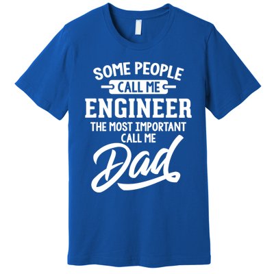 Engineer Dad Meaningful Gift Call Me Dad! Gift Premium T-Shirt