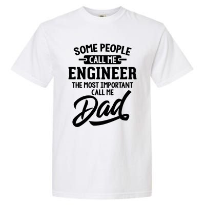 Engineer Dad Meaningful Gift Call Me Dad! Gift Garment-Dyed Heavyweight T-Shirt