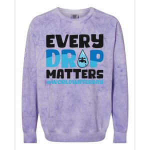 Every Drop Matters World Water Day Save Water Gift Colorblast Crewneck Sweatshirt