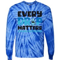 Every Drop Matters World Water Day Save Water Gift Tie-Dye Long Sleeve Shirt