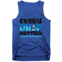 Every Drop Matters World Water Day Save Water Gift Tank Top