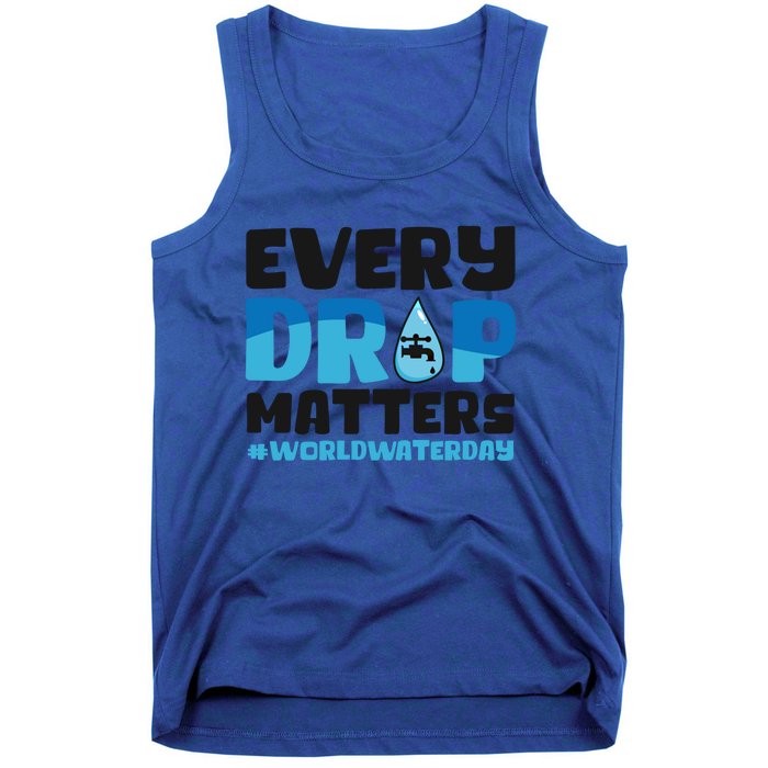 Every Drop Matters World Water Day Save Water Gift Tank Top