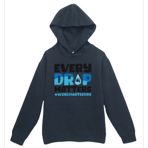 Every Drop Matters World Water Day Save Water Gift Urban Pullover Hoodie