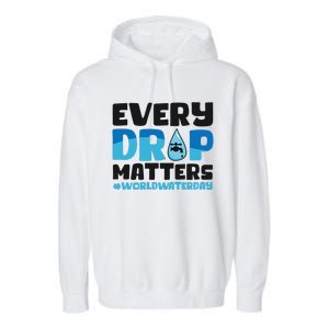 Every Drop Matters World Water Day Save Water Gift Garment-Dyed Fleece Hoodie