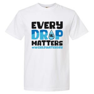 Every Drop Matters World Water Day Save Water Gift Garment-Dyed Heavyweight T-Shirt