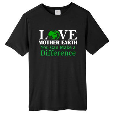 Earth Day Mother Earth Environtal Awareness Gift Tall Fusion ChromaSoft Performance T-Shirt