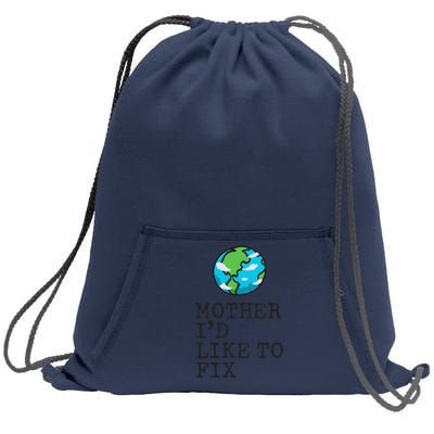 Earth Day Mother I'd Like To Fix Funny Environmental Sweatshirt Cinch Pack Bag