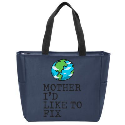 Earth Day Mother I'd Like To Fix Funny Environmental Zip Tote Bag