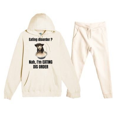 Eating Disorder Nah Im Eating Dis Order Premium Hooded Sweatsuit Set