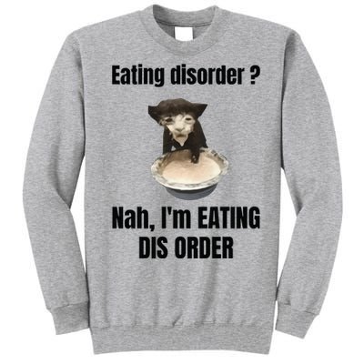 Eating Disorder Nah Im Eating Dis Order Tall Sweatshirt