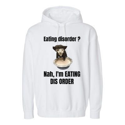 Eating Disorder Nah Im Eating Dis Order Garment-Dyed Fleece Hoodie