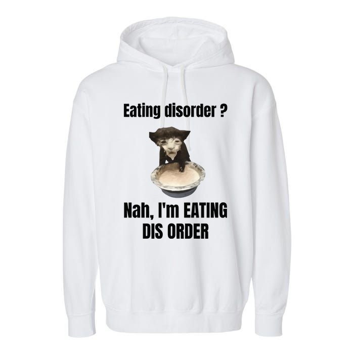 Eating Disorder Nah Im Eating Dis Order Garment-Dyed Fleece Hoodie