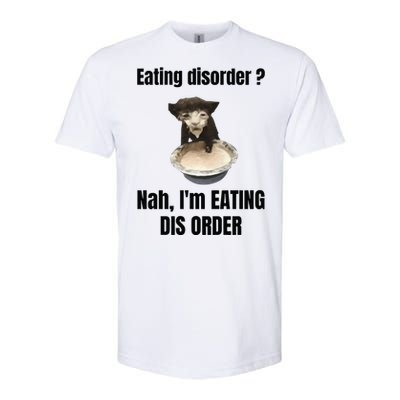 Eating Disorder Nah Im Eating Dis Order Softstyle CVC T-Shirt