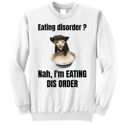 Eating Disorder Nah Im Eating Dis Order Sweatshirt