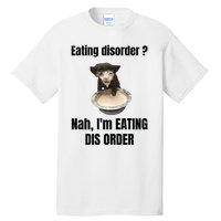 Eating Disorder Nah Im Eating Dis Order Tall T-Shirt