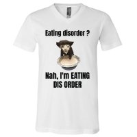 Eating Disorder Nah Im Eating Dis Order V-Neck T-Shirt