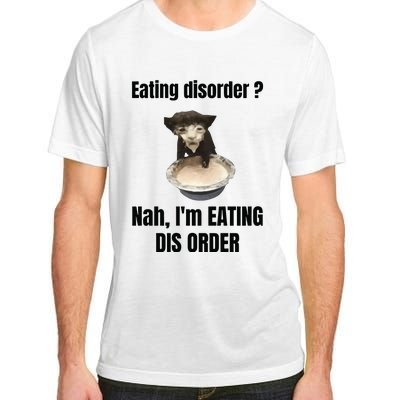 Eating Disorder Nah Im Eating Dis Order Adult ChromaSoft Performance T-Shirt