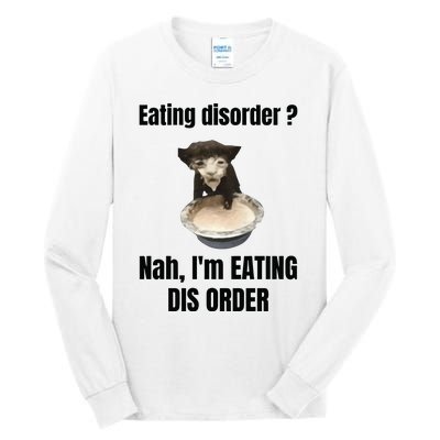 Eating Disorder Nah Im Eating Dis Order Tall Long Sleeve T-Shirt