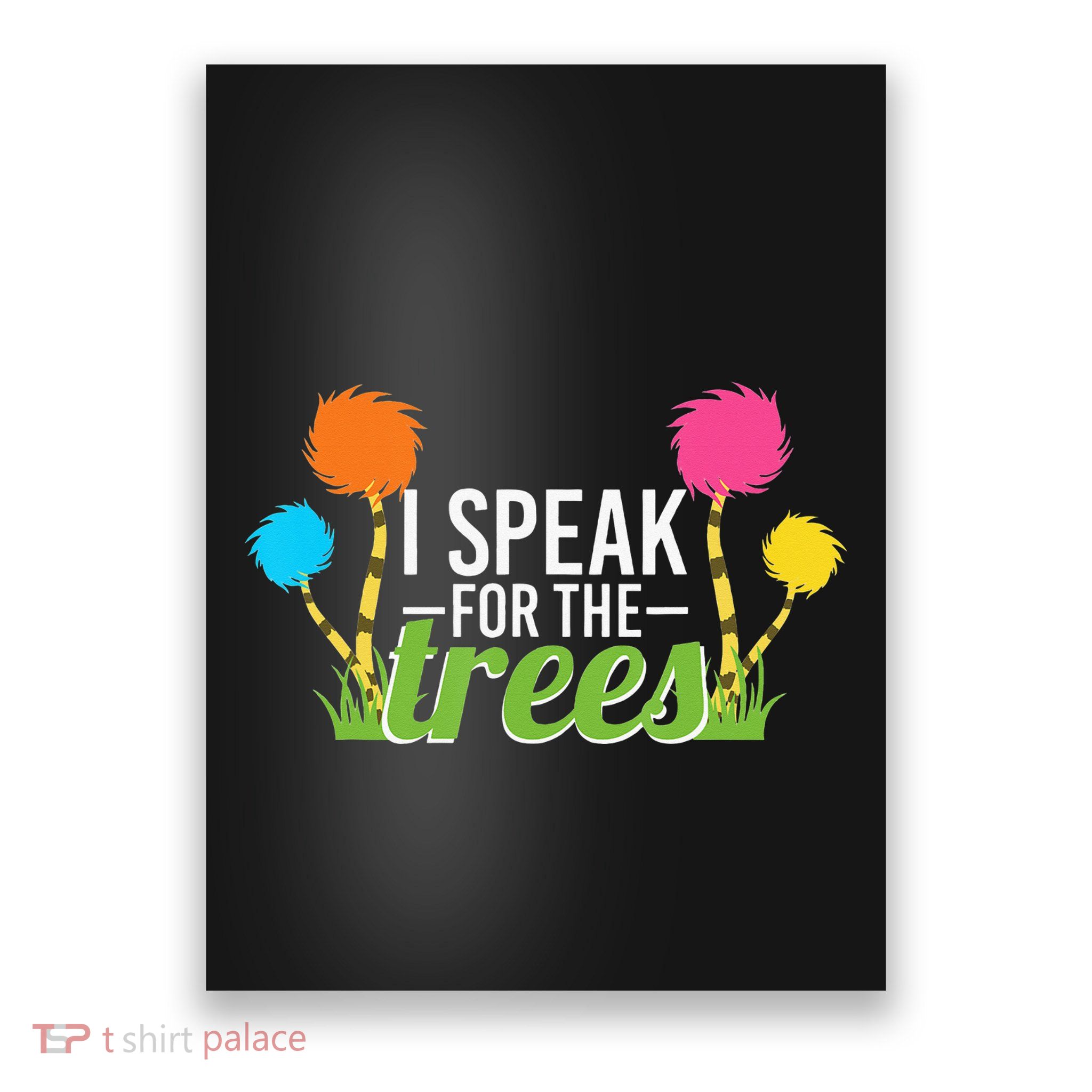 Earth Day Nature Lover Design Speak For The Trees Poster