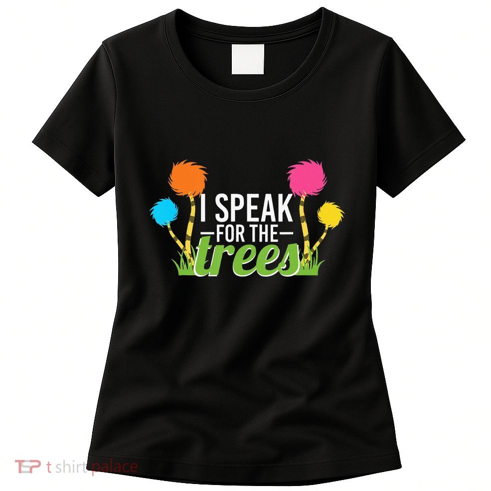 Earth Day Nature Lover Design Speak For The Trees Womens T-Shirt