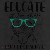Educate Do Not Discriminate Pitbull Dog Funny Cool Comfort Performance Bucket Hat