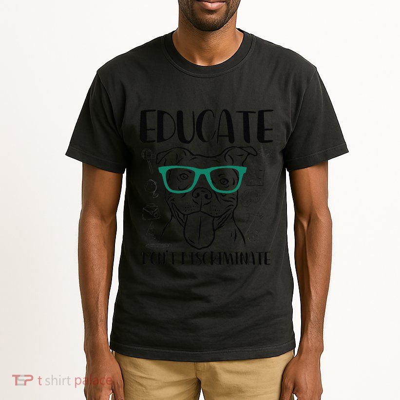 Educate Do Not Discriminate Pitbull Dog Funny Tall T-Shirt
