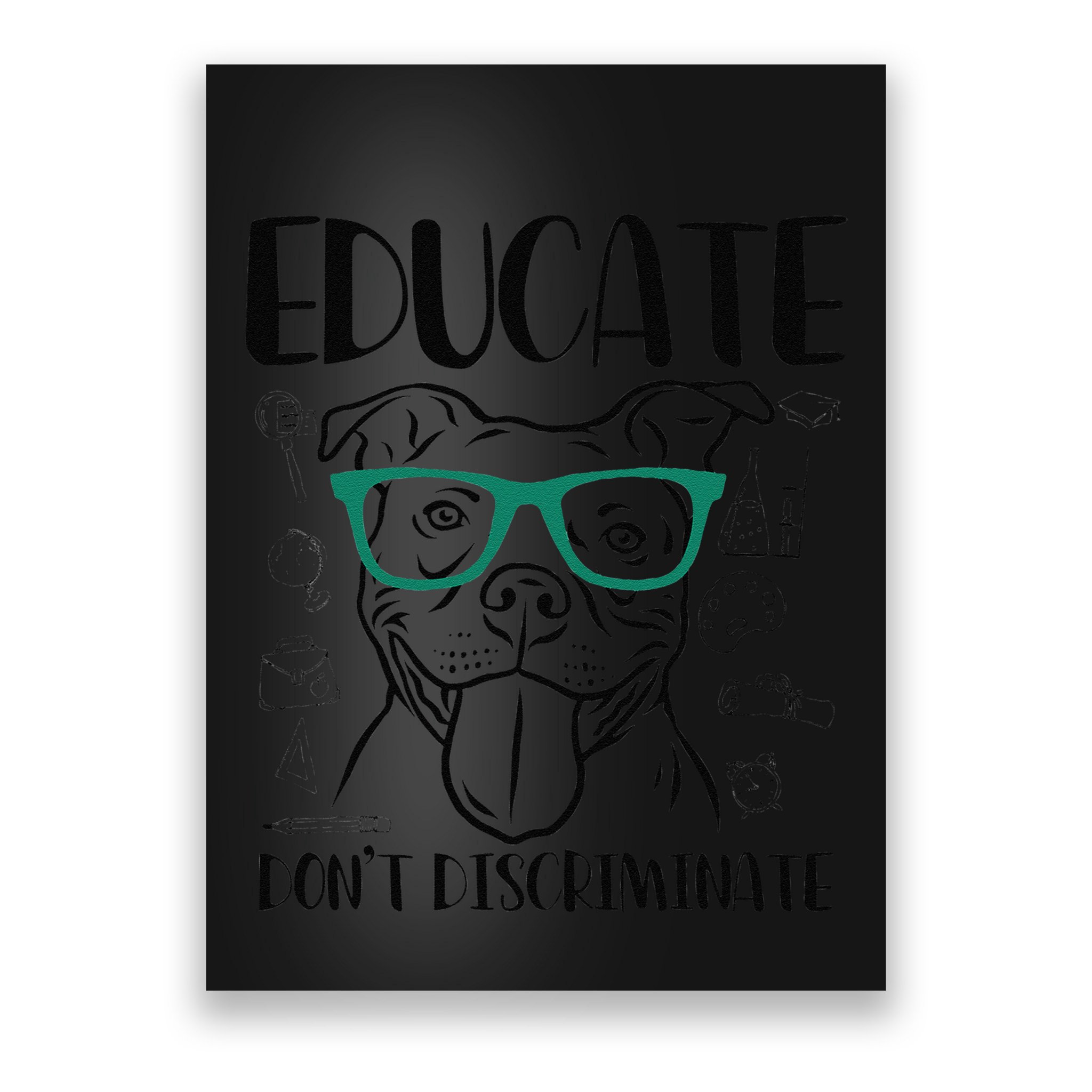 Educate Do Not Discriminate Pitbull Dog Funny Poster