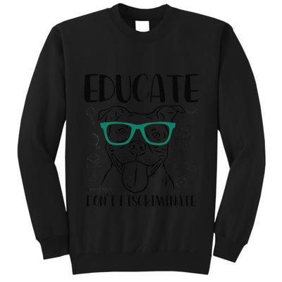 Educate Do Not Discriminate Pitbull Dog Funny Tall Sweatshirt