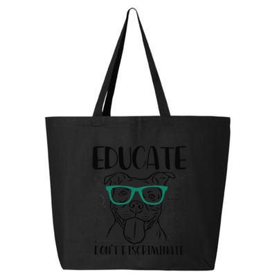Educate Do Not Discriminate Pitbull Dog Funny 25L Jumbo Tote