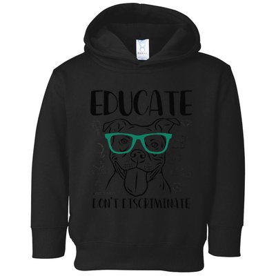 Educate Do Not Discriminate Pitbull Dog Funny Toddler Hoodie
