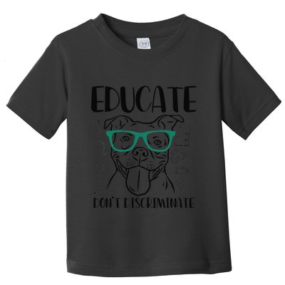 Educate Do Not Discriminate Pitbull Dog Funny Toddler T-Shirt