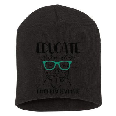 Educate Do Not Discriminate Pitbull Dog Funny Short Acrylic Beanie