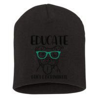 Educate Do Not Discriminate Pitbull Dog Funny Short Acrylic Beanie