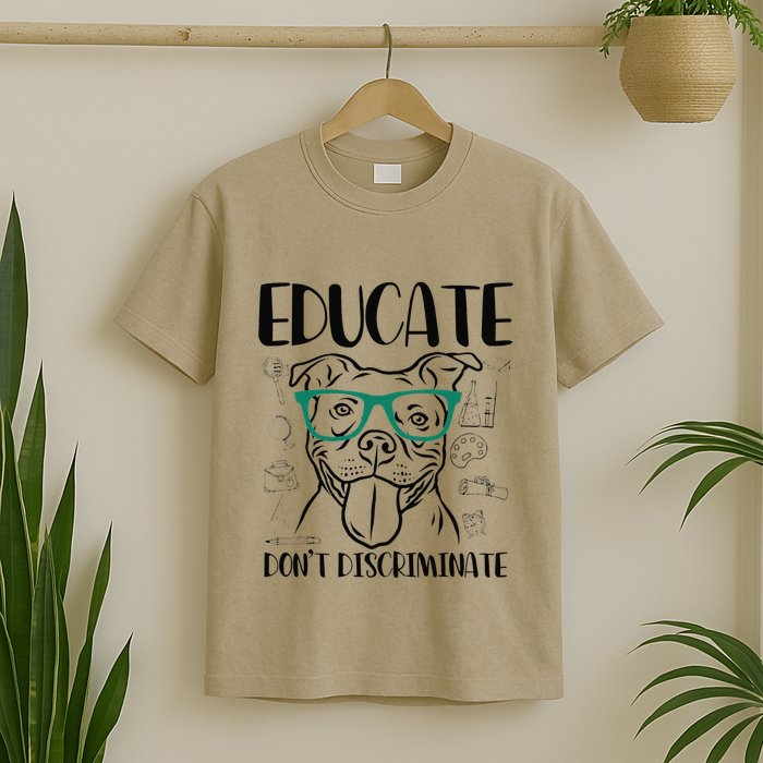 Educate Do Not Discriminate Pitbull Dog Funny T-Shirt