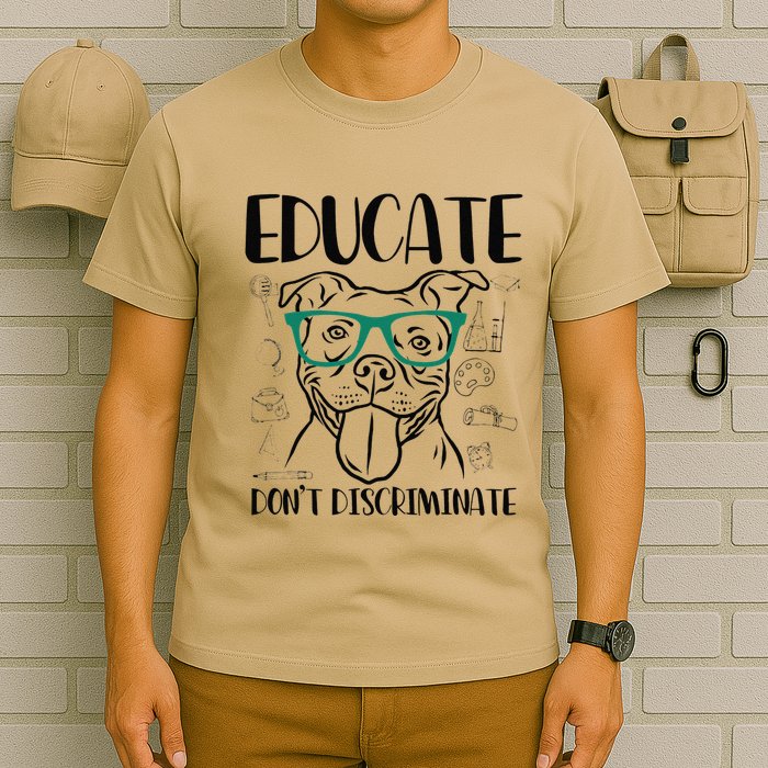 Educate Do Not Discriminate Pitbull Dog Funny T-Shirt