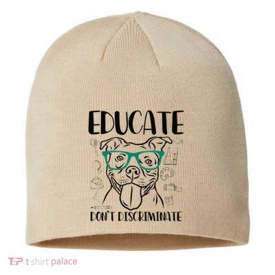 Educate Do Not Discriminate Pitbull Dog Funny Sustainable Beanie