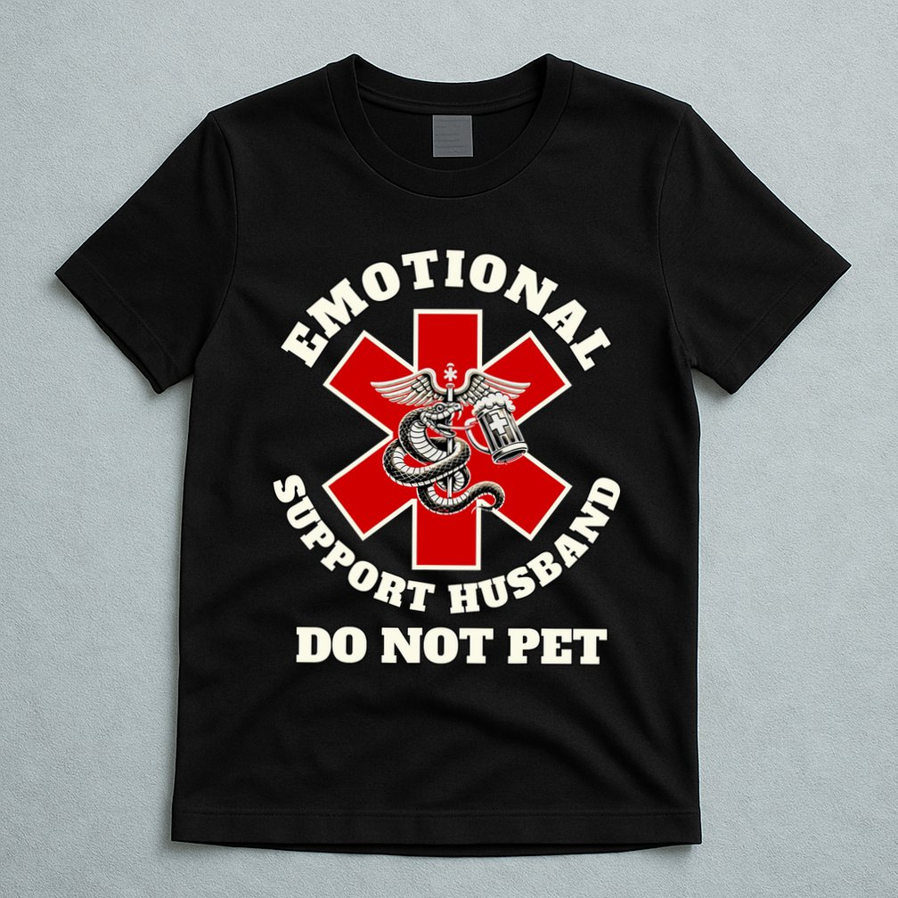 Emotional Do Not Pet Emotional Support Husband T-Shirt