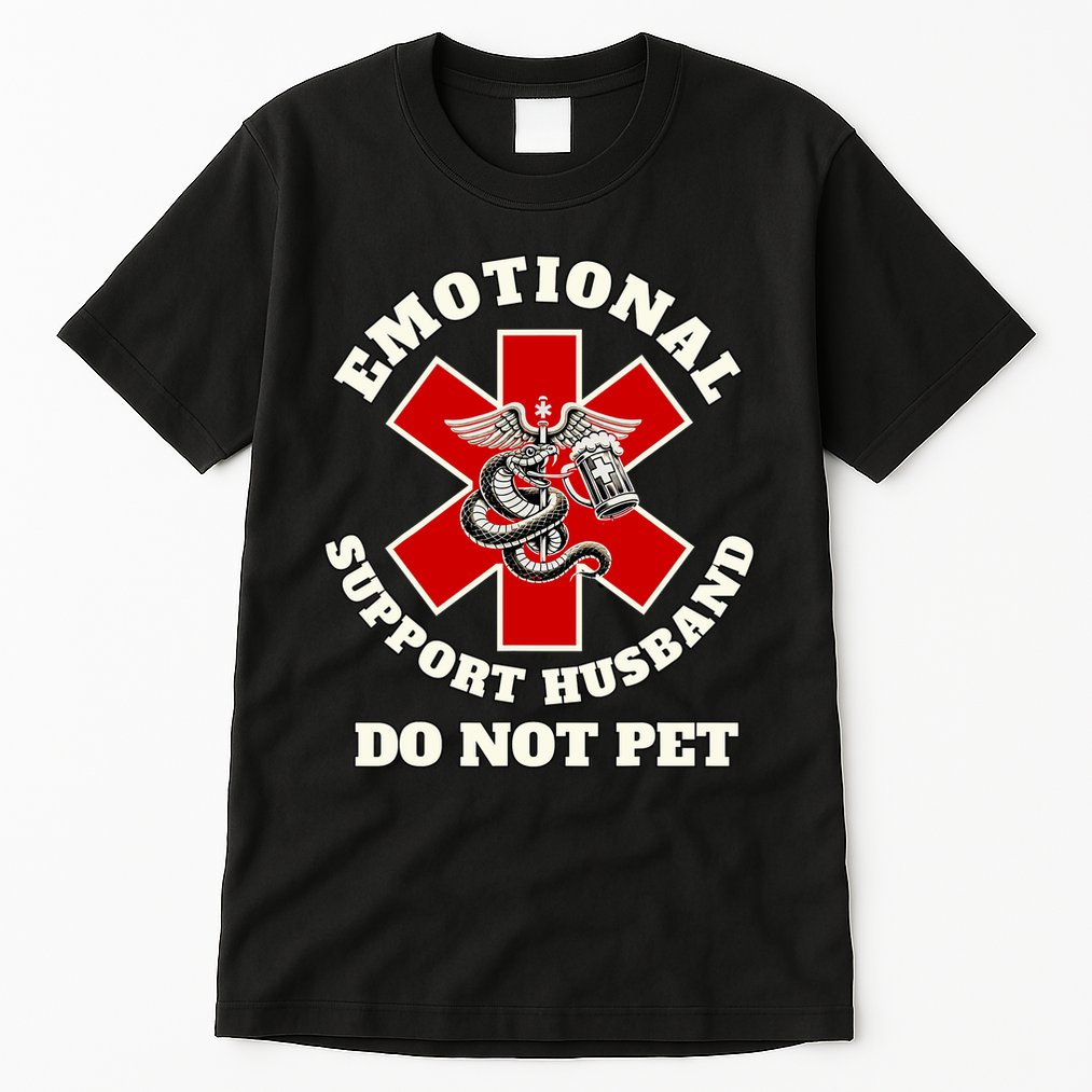 Emotional Do Not Pet Emotional Support Husband Tall T-Shirt