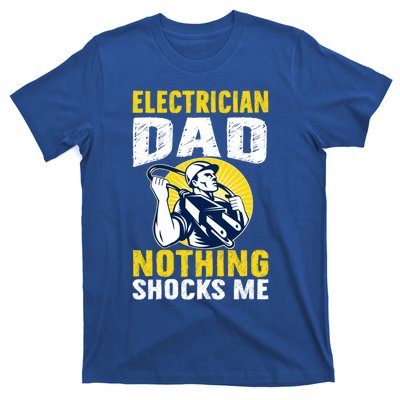 Electrician Dad Nothing Shocks Me Engineer Worker Gift T-Shirt