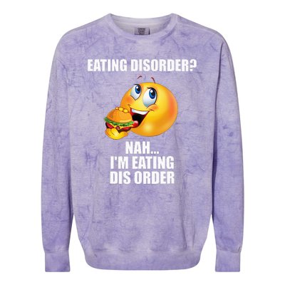 Eating Disorder Nah IM Eating Dis Order Funny Eating Colorblast Crewneck Sweatshirt