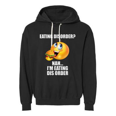 Eating Disorder Nah IM Eating Dis Order Funny Eating Garment-Dyed Fleece Hoodie