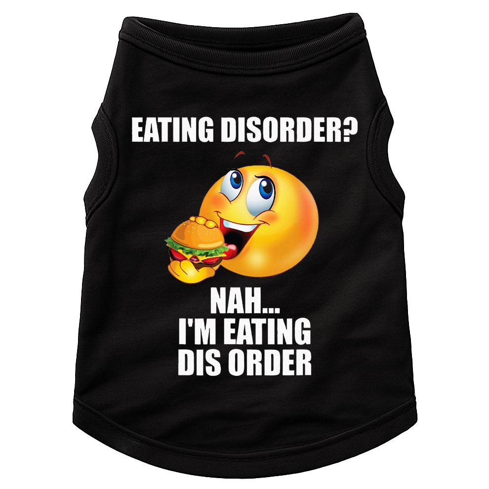 Eating Disorder Nah IM Eating Dis Order Funny Eating Doggie Tank