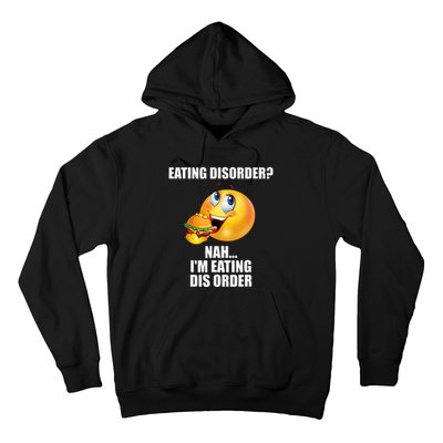 Eating Disorder Nah IM Eating Dis Order Funny Eating Hoodie